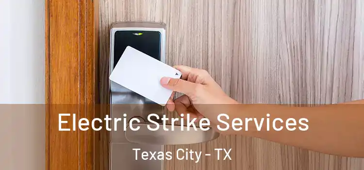  Electric Strike Services Texas City - TX