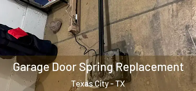  Garage Door Spring Replacement Texas City - TX