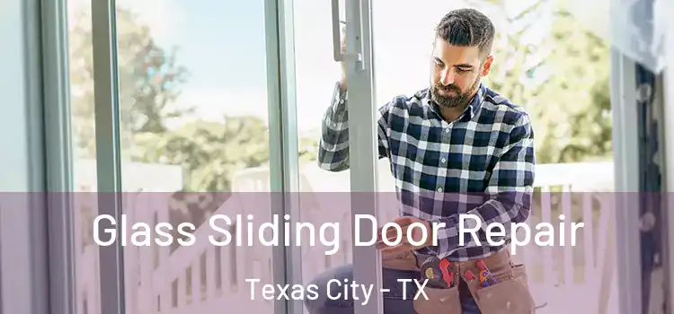  Glass Sliding Door Repair Texas City - TX