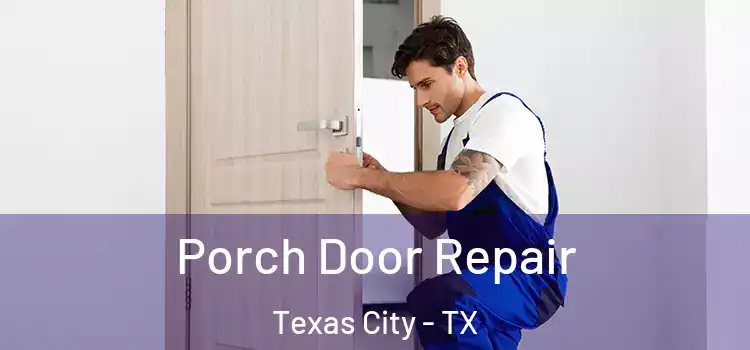  Porch Door Repair Texas City - TX