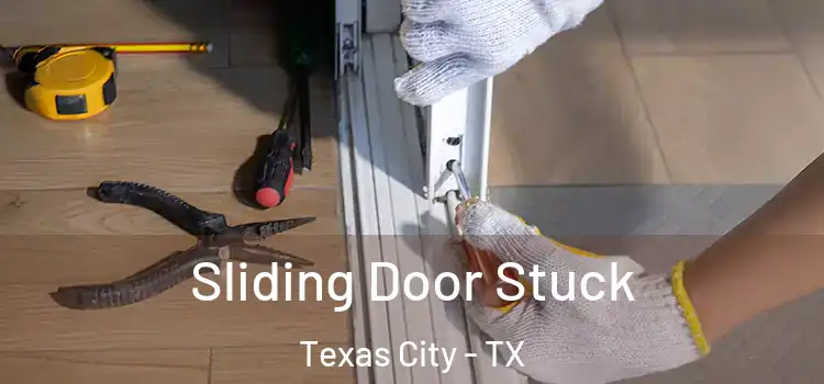  Sliding Door Stuck Texas City - TX